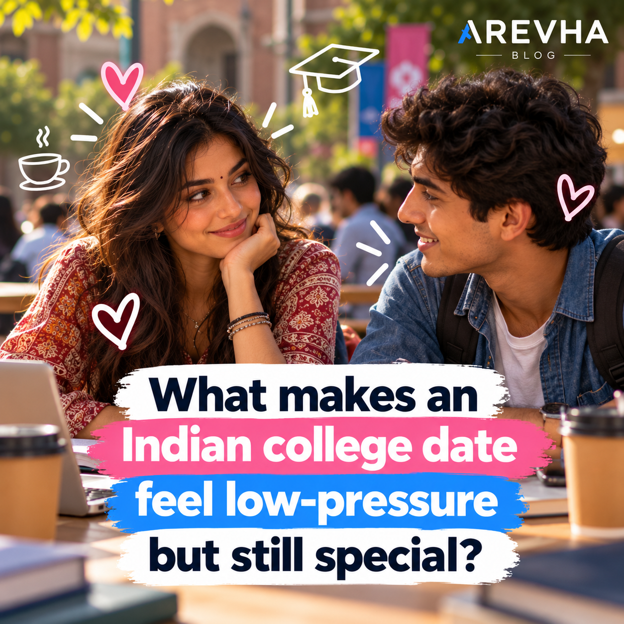 What Makes an Indian College Date Feel Low-Pressure but Still Special?