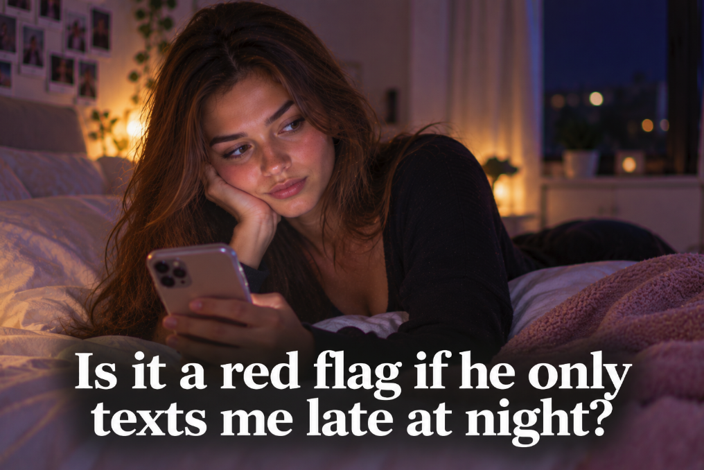 Is It a Red Flag If He Only Texts Me Late at Night?