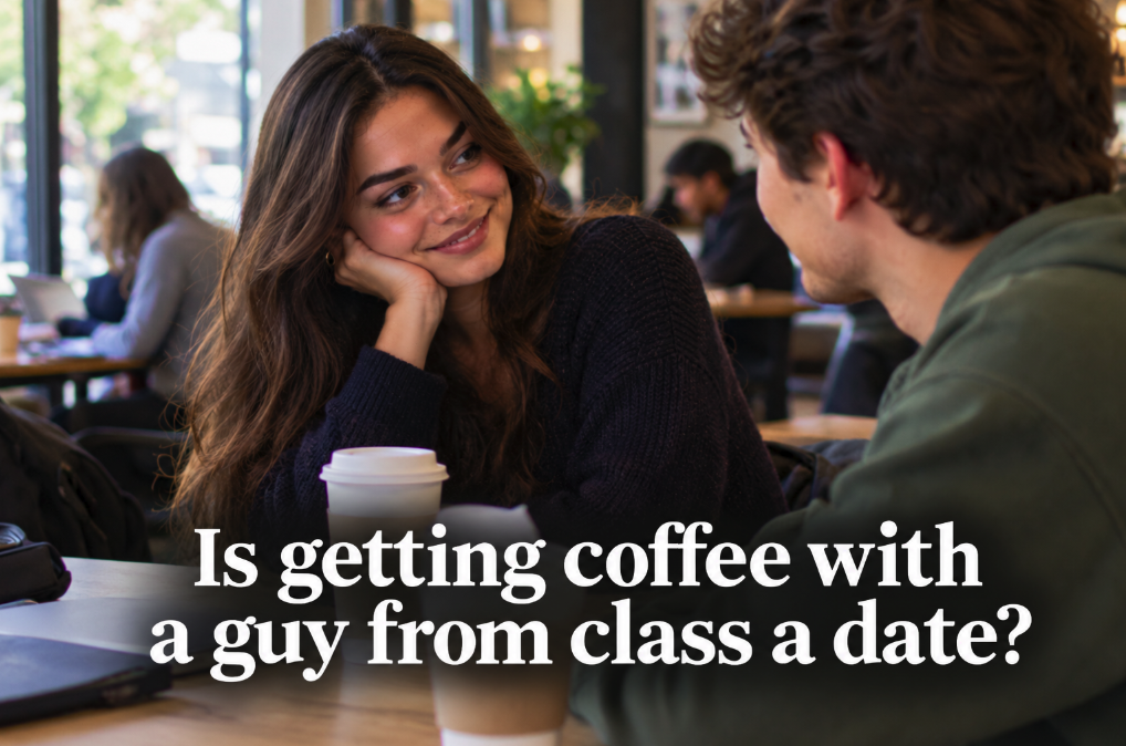 Is Getting Coffee With a Guy From Class a Date?