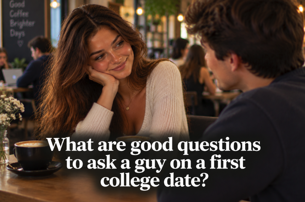 What Are Good Questions to Ask a Guy on a First College Date?